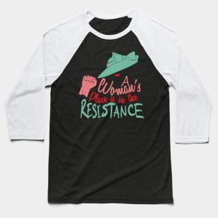 A Woman's Place Is In The Resistance Baseball T-Shirt